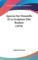 Apercus Sur Donatello Et La Sculpture Dite Realiste (1878)