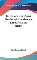 De Tellure Dea Deque Eius Imagine a Manuele Phile Descripta (1848)