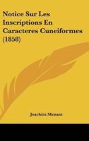 Notice Sur Les Inscriptions En Caracteres Cuneiformes (1858)