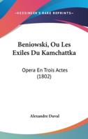 Beniowski, Ou Les Exiles Du Kamchattka