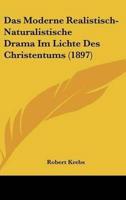 Das Moderne Realistisch-Naturalistische Drama Im Lichte Des Christentums (1897)