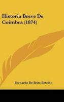 Historia Breve De Coimbra (1874)