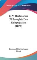 E. V. Hartmann's Philosophie Des Unbewussten (1876)