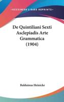 De Quintiliani Sexti Asclepiadis Arte Grammatica (1904)