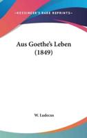 Aus Goethe's Leben (1849)