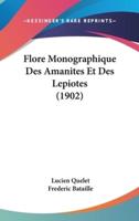 Flore Monographique Des Amanites Et Des Lepiotes (1902)