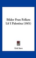 Bilder Fran Folkets Lif I Palestina (1901)