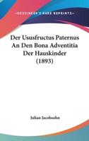 Der Ususfructus Paternus an Den Bona Adventitia Der Hauskinder (1893)