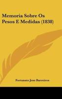Memoria Sobre OS Pesos E Medidas (1838)