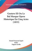 Gustave III Ou Le Bal Masque Opera Historique En Cinq Actes (1833)