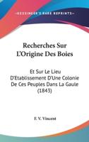 Recherches Sur L'Origine Des Boies