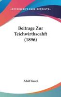 Beitrage Zur Teichwirthscahft (1896)