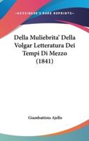 Della Muliebrita' Della Volgar Letteratura Dei Tempi Di Mezzo (1841)