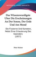 Das Wissenswurdigste Uber Die Erscheinungen an Der Sonne, Der Erde Und Am Mond