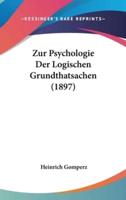 Zur Psychologie Der Logischen Grundthatsachen (1897)