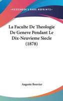 La Faculte De Theologie De Geneve Pendant Le Dix-Neuvieme Siecle (1878)