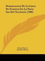 Demarcacion De La Linea De Frontera En La Parte Sur Del Territorio (1906)