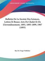 Bulletin De La Societe Des Sciences, Lettres Et Beaux-Arts De Cholet Et De L'Arrondissement, 1893, 1895-1899, 1907 (1893)