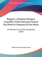 Rapport a Monsieur Becquey Conseiller D'Etat Directeur General Des Ponts Et Chaussees Et Des Mines