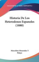 Historia De Los Heterodoxos Espanoles (1880)