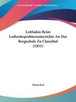 Leitfaden Beim Lothrohrprobierunterrichte An Der Bergschule Zu Clausthal (1851)