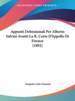 Appunti Defensionali Per Alberto Salvini Avanti La R. Corte D'Appello Di Firenze (1892)