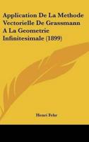 Application De La Methode Vectorielle De Grassmann A La Geometrie Infinitesimale (1899)