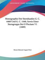 Monographie Der Sternhaufen G. C. 4460 Und G. C. 1440, Sowie Einer Sterngruppe Bei O Piscium V1 (1889)