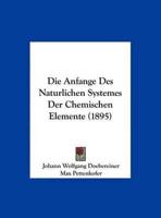 Die Anfange Des Naturlichen Systemes Der Chemischen Elemente (1895)