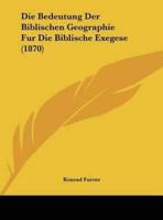 Die Bedeutung Der Biblischen Geographie Fur Die Biblische Exegese (1870)