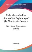 Mahradu, an Indian Story of the Beginning of the Nineteenth Century