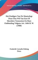 Het Eindigen Van De Maatschap Door Den Wil Van Een of Meerdere Vennooten En Hare Ontbinding Volgens Art. 1684 B. W. (1908)