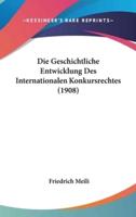 Die Geschichtliche Entwicklung Des Internationalen Konkursrechtes (1908)