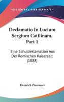 Declamatio in Lucium Sergium Catilinam, Part 1