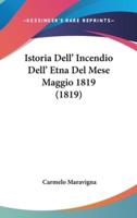 Istoria Dell' Incendio Dell' Etna Del Mese Maggio 1819 (1819)