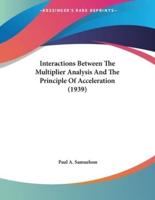 Interactions Between The Multiplier Analysis And The Principle Of Acceleration (1939)