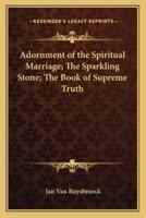 Adornment of the Spiritual Marriage; The Sparkling Stone; The Book of Supreme Truth