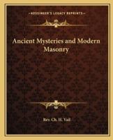 Ancient Mysteries and Modern Masonry