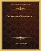 The Arcana of Freemasonry