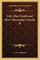 Life After Death and How Theosophy Unveils It