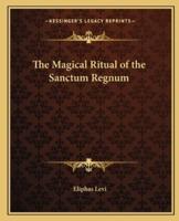 The Magical Ritual of the Sanctum Regnum