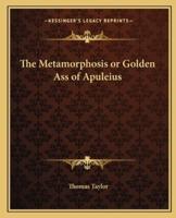 The Metamorphosis or Golden Ass of Apuleius