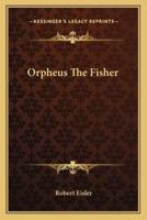 Orpheus The Fisher