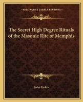 The Secret High Degree Rituals of the Masonic Rite of Memphis
