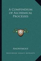 A Compendium of Alchemical Processes
