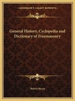 General History, Cyclopedia and Dictionary of Freemasonry