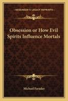 Obsession or How Evil Spirits Influence Mortals