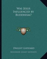 Was Jesus Influenced by Buddhism?