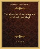 The Mysteries of Astrology and the Wonders of Magic