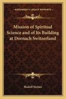 Mission of Spiritual Science and of Its Building at Dornach Switzerland